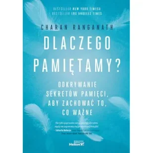 Dlaczego pamiętamy? Odkrywanie sekretów pamięci, aby zachować to, co ważne - Charan Ranganath - Poradniki hobbystyczne - miniaturka - grafika 1