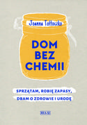 Dom i ogród - Rea Dom bez chemii Sprzątam robię zapasy dbam o zdrowie i urodę Joanna Tołłoczko - miniaturka - grafika 1