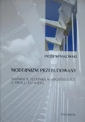 Książki o kulturze i sztuce - Modernizm przebudowany inspiracje techniką w architekturze u progu XXI wieku - miniaturka - grafika 1