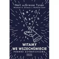 Fizyka i astronomia - Neil deGrasse Tyson; Michael A. Strauss; J. Richar Witamy we Wszechświecie Podróż astrofizyczna - miniaturka - grafika 1