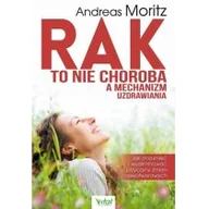 Zdrowie - poradniki - RAK TO NIE CHOROBA A MECHANIZM UZDRAWIANIA JAK ZROZUMIEĆ I WYELIMINOWAĆ PRZYCZYNY ZMIAN NOWOTWOROWYCH Andreas Moritz - miniaturka - grafika 1
