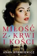Powieści - Miłość z krwi i kości - Anna Rybakiewicz - miniaturka - grafika 1