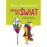 Poradniki hobbystyczne - Pomaluj mój świat - Beata Pawlikowska - miniaturka - grafika 1