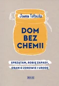 Dom i ogród - Rea Dom bez chemii Sprzątam robię zapasy dbam o zdrowie i urodę Joanna Tołłoczko - miniaturka - grafika 1