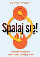 E-booki - poradniki - Spalaj się! Jak naprawdę spalamy kalorie, tracimy na wadze i zachowujemy zdrowie - miniaturka - grafika 1