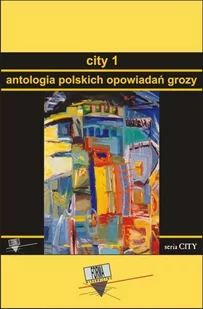 Antologia polskich opowiadań grozy. City. Tom 1 - E-booki - kryminał i sensacja - miniaturka - grafika 1