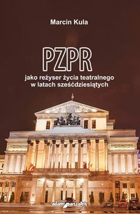 PZPR jako reżyser życia teatralnego w latach sześćdziesiątych - Książki o kulturze i sztuce - miniaturka - grafika 1