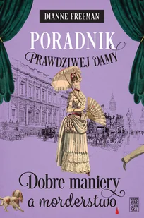 Poradnik prawdziwej damy. Dobre maniery a morderstwo - Literatura obyczajowa - miniaturka - grafika 1