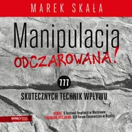 Audiobooki - biznes i ekonomia - HELION MANIPULACJA ODCZAROWANA! 777 skutecznych technik wpływu - miniaturka - grafika 1