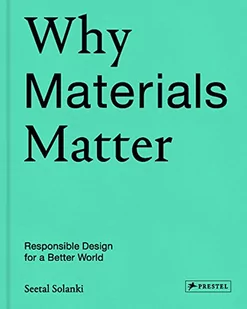 Why Materials Matter: Responsible Design for a Better World - Pozostałe książki - miniaturka - grafika 1
