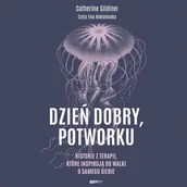Audiobooki - literatura faktu - Dzień dobry, potworku. Historie z terapii, które inspirują do walki o samego siebie - miniaturka - grafika 1