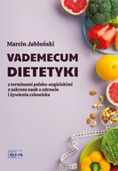 Diety, zdrowe żywienie - Vademecum Dietetyki z terminami polsko-angielskimi z zakresu nauk o zdrowiu i żywienia człowieka - miniaturka - grafika 1
