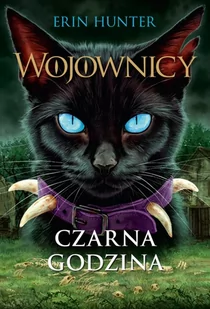 Wojownicy Tom 6 Czarna Godzina Wyd 2022 Książka - Moda i Uroda OUTLET - miniaturka - grafika 1