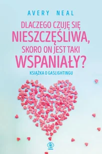 Dlaczego czuję się nieszczęśliwa, skoro on jest taki wspaniały? - Miłość, seks, związki - miniaturka - grafika 1