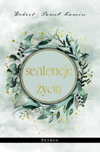 Petrus Sentencje życia Robert Paweł Kamin - Aforyzmy i sentencje - miniaturka - grafika 2