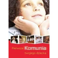 Religia i religioznawstwo - Homo Dei praca zbiorowa Pierwsza Komunia twojego dziecka - miniaturka - grafika 1