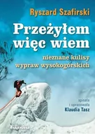 Felietony i reportaże - Annapurna Przeżyłem, więc wiem - Ryszard Szafirski - miniaturka - grafika 1