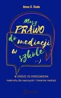 Pedagogika i dydaktyka - Masz Prawo do Mediacji w Szkole Duda Anna K - miniaturka - grafika 1