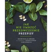 Diety, zdrowe żywienie - Jak nie umrzeć przedwcześnie. Przepisy - miniaturka - grafika 1