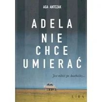 Adela nie chce umierać - Literatura obyczajowa - miniaturka - grafika 1