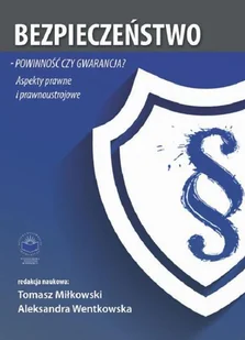 Bezpieczeństwo powinność czy gwarancja$1248 Aspekty prawne i prawnoustrojowe Tomasz Miłkowski Aleksandra Wentkowska PDF) - E-booki - podręczniki - miniaturka - grafika 1