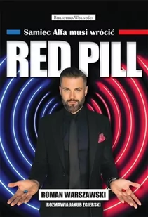 Red Pill. Samiec Alfa musi wrócić - Roman Warszawski, Jakub Zgierski - Wywiady, wspomnienia - miniaturka - grafika 1
