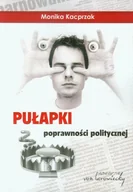 Podręczniki dla szkół wyższych - Pułapki poprawności politycznej - Kacprzak Monika - miniaturka - grafika 1