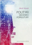 Kulturoznawstwo i antropologia - UMCS Wydawnictwo Uniwersytetu Marii Curie-Skłodows Polityki sieciowej popkultury Jakub Nowak - miniaturka - grafika 1