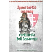 Wywiady, wspomnienia - Żywot bardzo cudowny świętej Małgorzaty córki króla Beli Czwartego - miniaturka - grafika 1