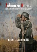 Militaria i wojskowość - Shepherd Ben H. Żołnierze Hitlera Armia niemiecka w Trzeciej Rzeszy - miniaturka - grafika 1