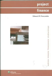 Project Finance. Wybrane Elementy Finansowania Strukturalnego - Finanse, księgowość, bankowość - miniaturka - grafika 1