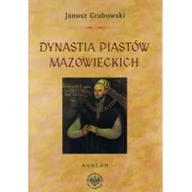 Historia świata - Avalon Janusz Grabowski Dynastia Piastów mazowieckich. Studia na dziejami politycznymi Mazowsza, intytulacją i genealogią książąt - miniaturka - grafika 1