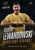 Poradniki hobbystyczne - Robert Lewandowski. Giganci sportu - miniaturka - grafika 1