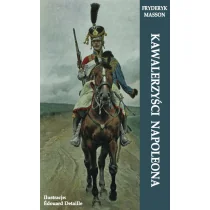 Kawalerzyści Napoleona - Masson Fryderyk - Historia świata - miniaturka - grafika 1