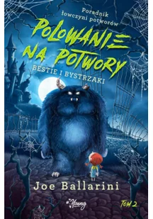 Young Polowanie na potwory. Bestie i bystrzaki. Poradnik łowczyni potworów - Joe Ballarini - Baśnie, bajki, legendy - miniaturka - grafika 2