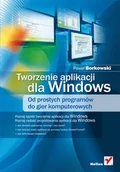 Systemy operacyjne i oprogramowanie - Tworzenie Aplikacji dla Windows. Od Prostych Programów do Gier Komputerowych - miniaturka - grafika 1