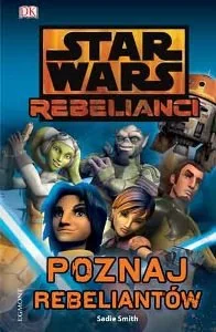 Star Wars Rebelianci. Poznaj rebeliantów - Książki edukacyjne - miniaturka - grafika 1