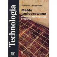 Podręczniki dla liceum - Technologia Meble tapicerowane Produkcja rzemieślnicza i naprawa - Stanisław Dzięgielewski - miniaturka - grafika 1