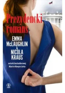 Rebis Nicola Kraus, Emma McLaughlin Prezydencki romans - Proza obcojęzyczna - miniaturka - grafika 2