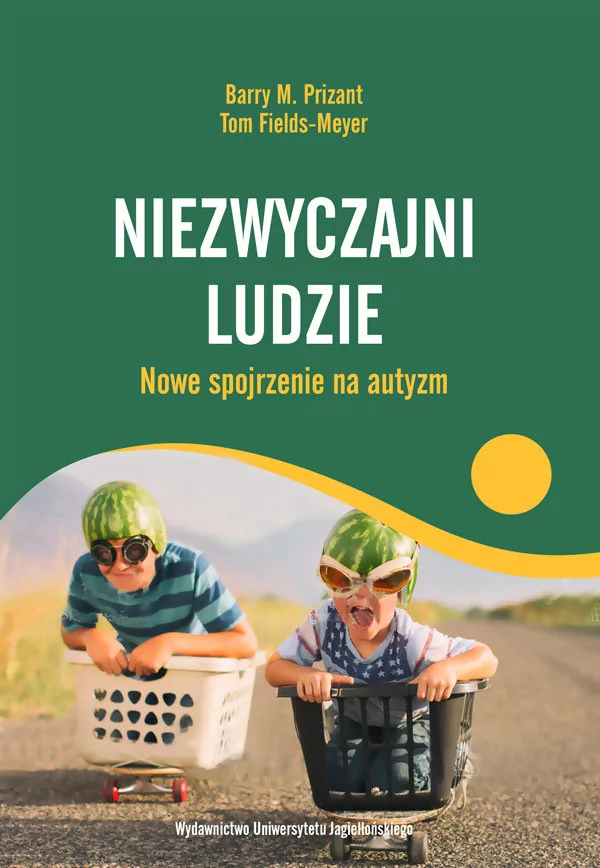 Wydawnictwo Uniwersytetu Jagiellońskiego Niezwyczajni ludzie Nowe spojrzenie na autyzm - Prizant Barry M., Fields-Meyer Tom