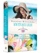 Powieści - Wilczyńska Karolina Rok na Kwiatowej Tom 6 Kwitnące lilie - miniaturka - grafika 1
