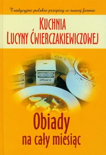 Kuchnia Lucyny Ćwierczakiewiczowej Obiady na cały miesiąc Lucyna Ćwierczakiewicz - E-booki - kuchnia i diety - miniaturka - grafika 1