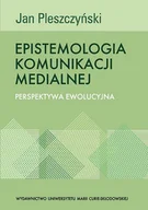 Publicystyka - UMCS Wydawnictwo Uniwersytetu Marii Curie-Skłodows Pleszczyński Jan Epistemologia komunikacji medialnej - miniaturka - grafika 1