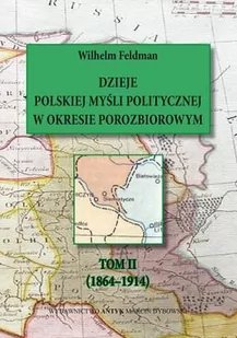 Dzieje polskiej myśli politycznej w okresie porozbiorowym (Próba zarysu) Tom 1 i 2 (komplet) - Historia świata Dzieje polskiej myśli politycznej w okresie porozbiorowym (Próba zarysu) Tom 1 i 2 (komplet) - Historia świata - miniaturka - grafika 1