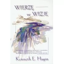 Hagin Kenneth E. Wierzę w wizje