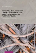 E-booki - nauka - Realizacja zadań i funkcji zarządcy drogi publicznej przez przedsiębiorców w prawie polskim. Studium administracyjnoprawne - Łukasz Maszewski - ebook - miniaturka - grafika 1