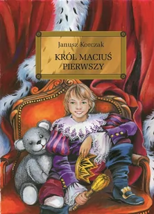 Greg Król Maciuś Pierwszy - Janusz Korczak - Baśnie, bajki, legendy - miniaturka - grafika 1