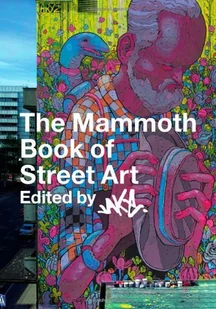 The Mammoth Book of Street Art - Książki o kulturze i sztuce - miniaturka - grafika 1