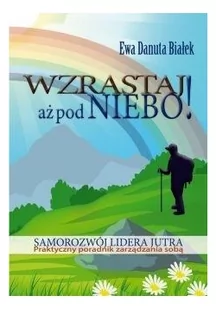 Instytut Psychosyntezy Wzrastaj aż pod niebo! - Ewa Danuta Białek - Poradniki psychologiczne - miniaturka - grafika 2