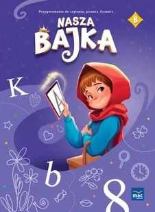 Nasza Bajka. Poziom B. Przygotowanie do czytania, pisania i liczenia - Edukacja przedszkolna - miniaturka - grafika 1